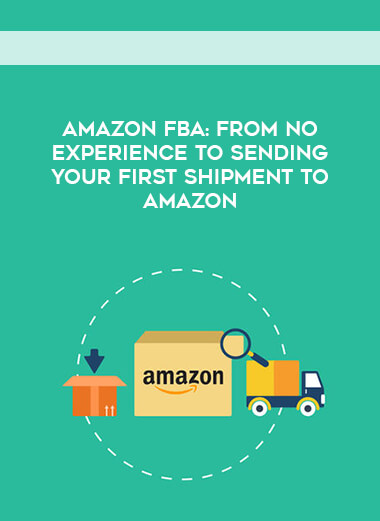 Amazon FBA: From No-Experience to Sending Your First Shipment to Amazon courses available download now.