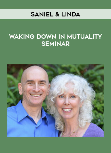 Saniel & Linda - Waking Down in Mutuality seminar courses available download now.