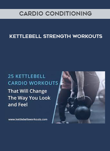 Cardio Conditioning with Kettlebell Strength Workouts courses available download now.