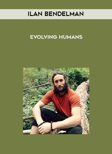 Ilan Bendelman - Evolving Humans courses available download now.
