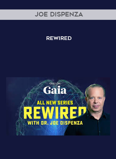 Joe Dispenza - Rewired courses available download now.