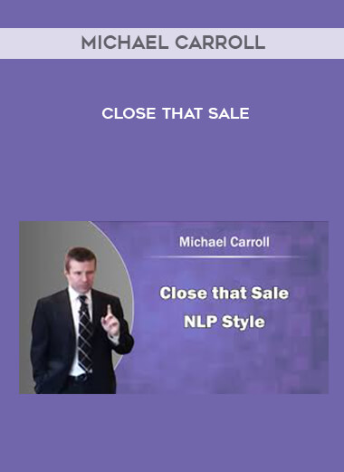 Michael Carroll - Close That Sale courses available download now.