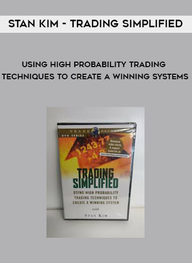 Stan Kim - Trading Simplified - Using High Probability Trading Techniques to Create a Winning Systems courses available download now.