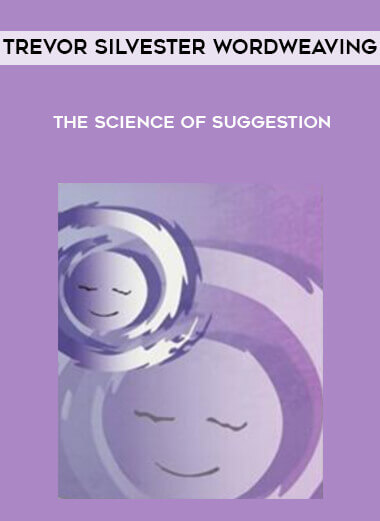 Trevor Silvester Wordweaving - The Science of Suggestion courses available download now.
