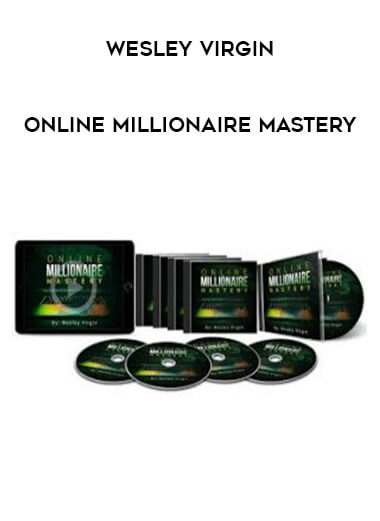 Wesley Virgin - Online Millionaire Mastery courses available download now.