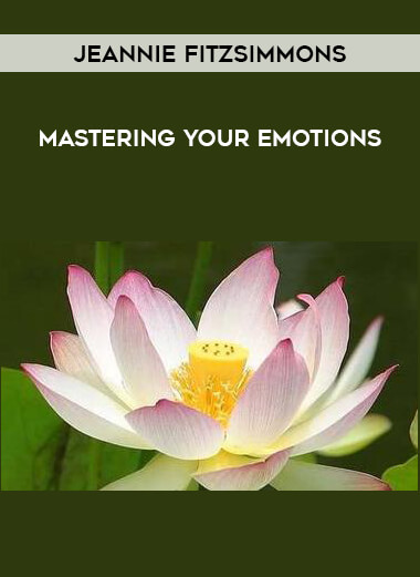 Jeannie Fitzsimmons - Mastering Your Emotions courses available download now.