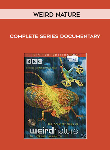 Weird Nature - COMPLETE SERIES - Documentary courses available download now.