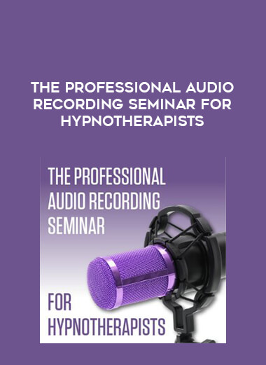 The Professional Audio Recording Seminar for Hypnotherapists courses available download now.
