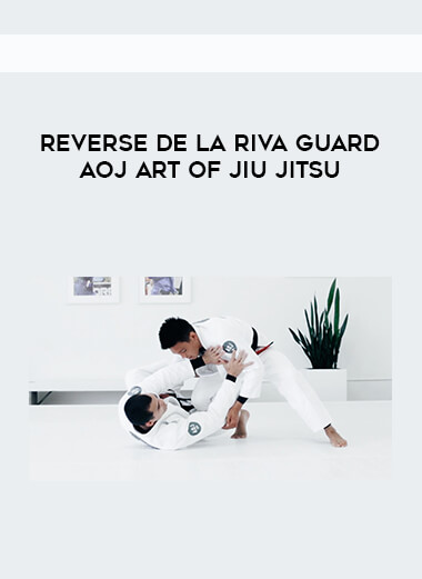 Reverse De La Riva Guard AOJ Art of Jiujitsu courses available download now.