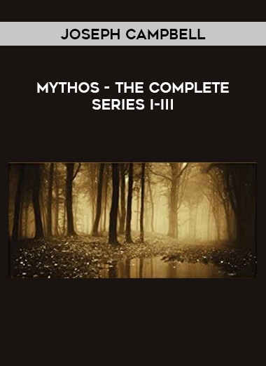 Joseph Campbell - Mythos - The Complete Series I-III courses available download now.