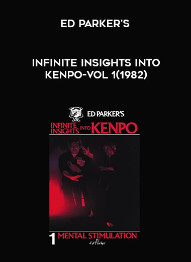 Ed Parker's Infinite Insights into Kenpo-vol 1(1982) courses available download now.