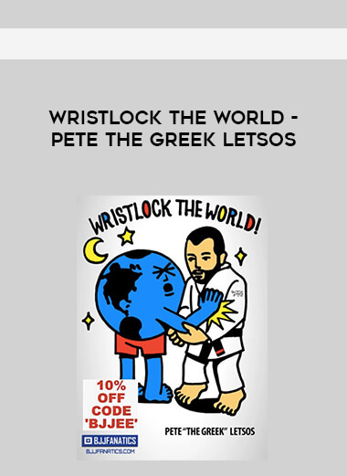 Wristlock The World - Pete The Greek Letsos courses available download now.