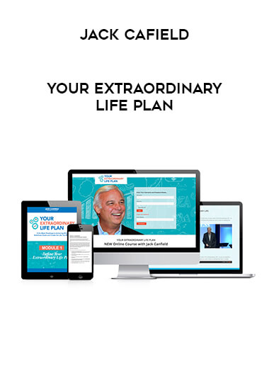 Jack Cafield - Your Extraordinary Life Plan courses available download now.