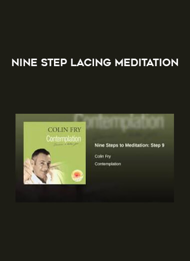 Nine Step Lacing Meditation courses available download now.