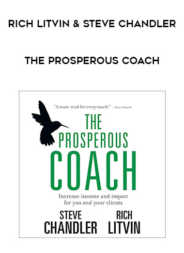 Rich Litvin and Steve Chandler - The Prosperous Coach courses available download now.