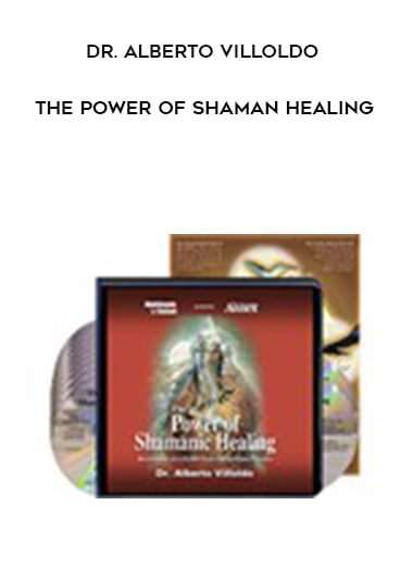 Dr. Alberto Villoldo - The Power Of Shaman Healing courses available download now.