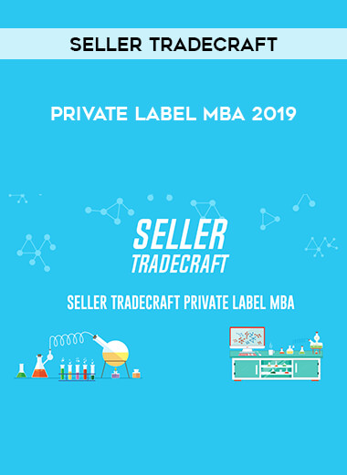 Seller Tradecraft - Private Label Mba 2019 courses available download now.