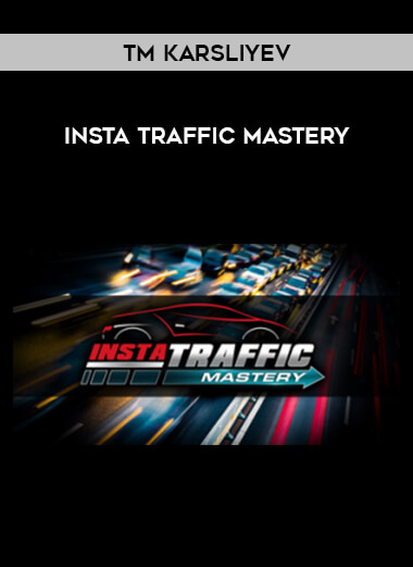 Tm Karsliyev - Insta Traffic Mastery courses available download now.