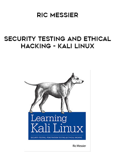Ric Messier - Security Testing and Ethical Hacking - Kali Linux courses available download now.