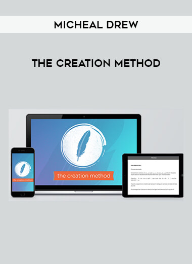 Micheal Drew - The Creation Method courses available download now.