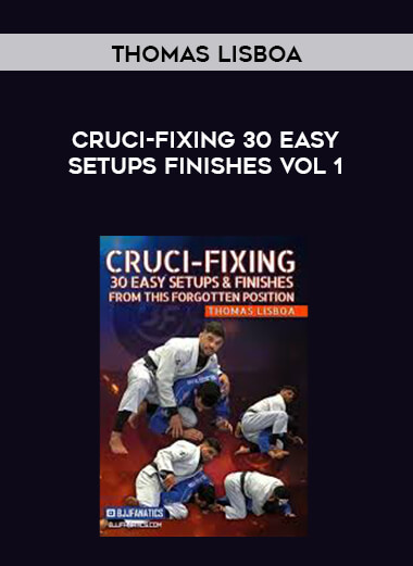 Cruci-fixing.30.Easy.Setups.Finishes.Thomas.Lisboa.Vol.1 courses available download now.