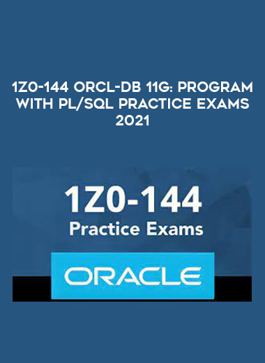 1Z0-144 ORCL-DB 11g: Program with PL/SQL Practice Exams 2021 courses available download now.