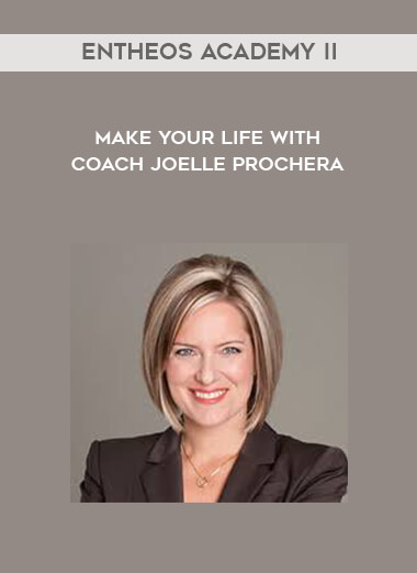 Entheos Academy II - Make Your Life with Coach Joelle Prochera courses available download now.