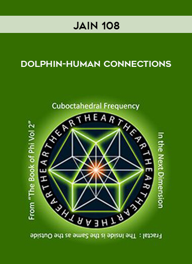 Jain 108 - Dolphin-Human Connections courses available download now.
