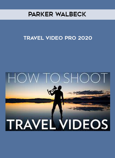 Parker Walbeck - Travel Video Pro 2020 courses available download now.
