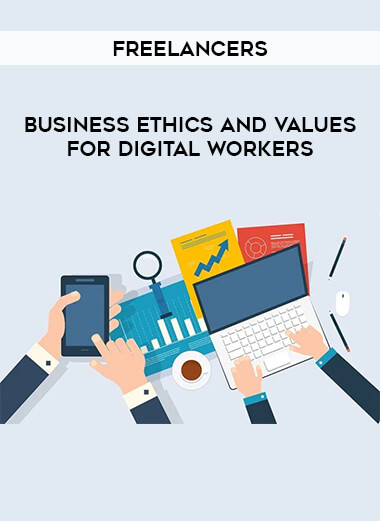 Business Ethics and Values for Digital Workers - Freelancers courses available download now.