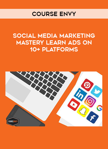 COURSE ENVY - Social Media Marketing MASTERY Learn Ads on 10+ Platforms courses available download now.