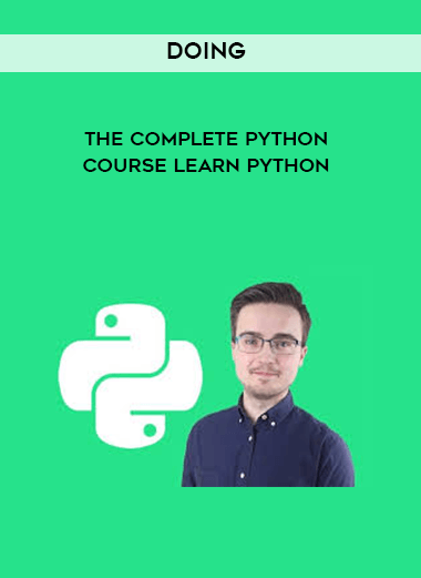 Doing - The Complete Python Course Learn Python courses available download now.