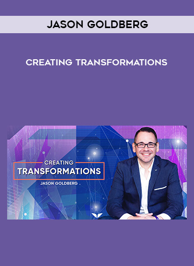 Jason Goldberg - Creating Transformations courses available download now.