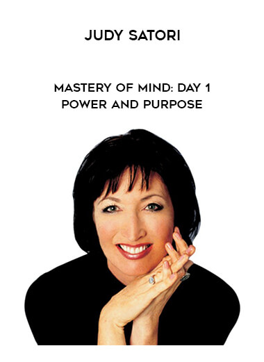 Judy Satori - Mastery of Mind: Day 1 - Power and Purpose courses available download now.