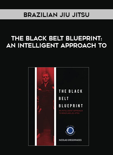The Black Belt Blueprint: An Intelligent Approach to Brazilian Jiu Jitsu courses available download now.