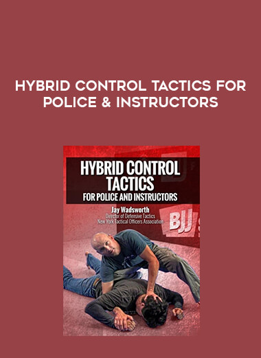 Hybrid Control Tactics For Police & Instructors courses available download now.