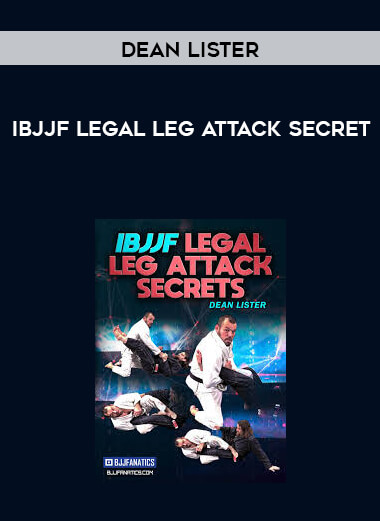 Dean Lister - IBJJF Legal Leg Attack Secret courses available download now.