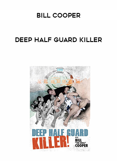 Bill Cooper Deep Half Guard Killer courses available download now.