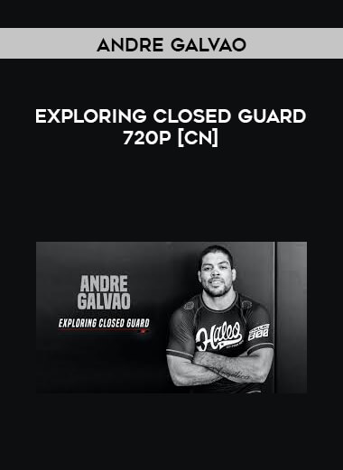 Andre Galvao - Exploring Closed Guard 720p [CN] courses available download now.