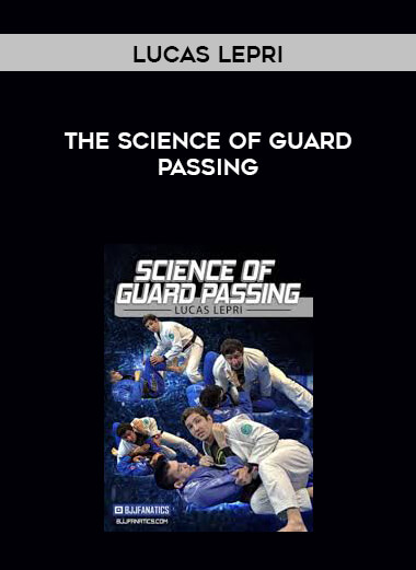 Lucas Lepri - The Science of Guard Passing courses available download now.