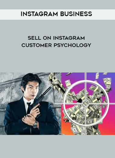 Instagram Business - Sell On Instagram - Customer Psychology courses available download now.