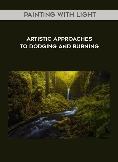 Painting with Light - Artistic Approaches to Dodging and Burning courses available download now.