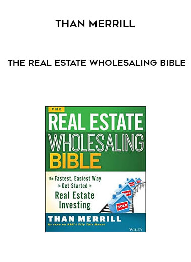 Than Merrill - The Real Estate Wholesaling Bible courses available download now.