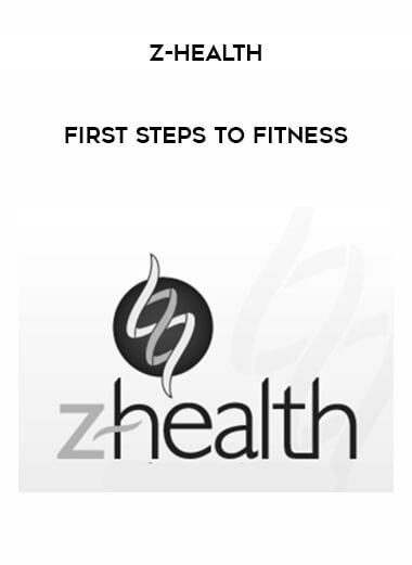 Z-Health - First Steps to Fitness courses available download now.