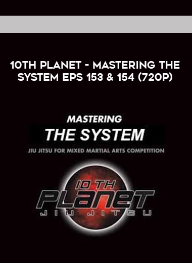 10th Planet - Mastering The System Eps 153 & 154 (720p) courses available download now.