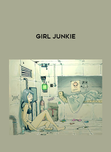 Girl Junkie courses available download now.