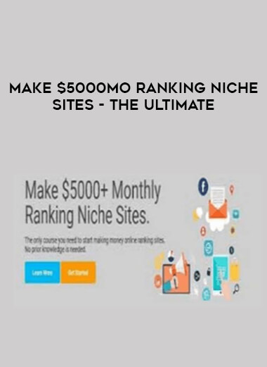 Make $5000Mo Ranking Niche Sites - The Ultimate courses available download now.