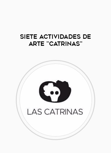 Siete actividades de arte "Catrinas" courses available download now.
