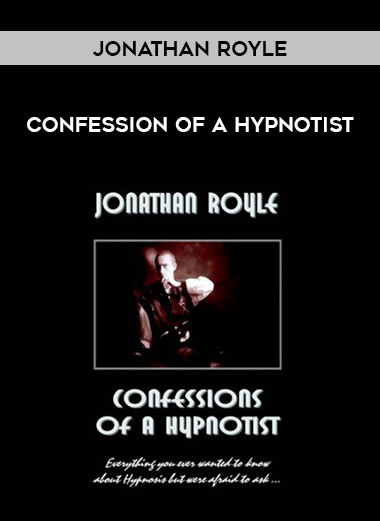 Jonathan Royle - Confession Of A Hypnotist courses available download now.
