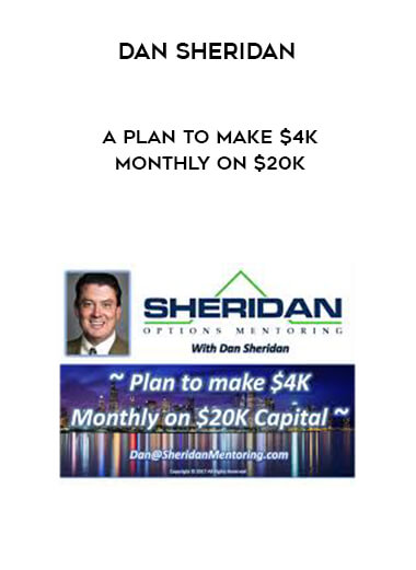 Dan Sheridan - A Plan To Make $4K Monthly On $20K courses available download now.